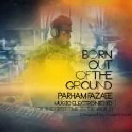 دانلود اهنگ پرهام فزایی Born Out of The Ground
