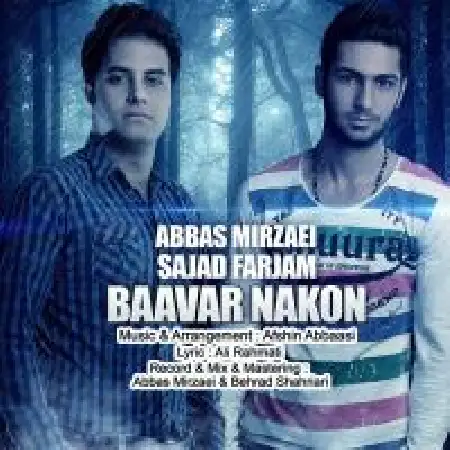 دانلود اهنگ عباس میرزایی باور نکن با حضور سجاد فرجام