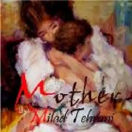 دانلود اهنگ میلاد تهرانی مادر