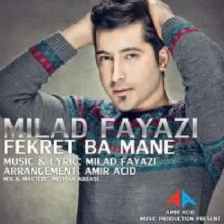 دانلود اهنگ میلاد فیاضی فکرت با منه