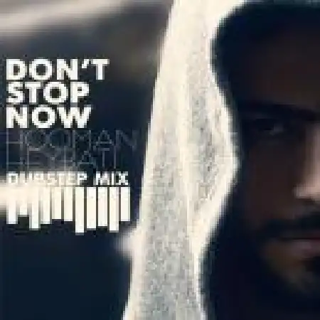 دانلود اهنگ هومن هیبتی Don't Stop Now (Dubstep Mix)