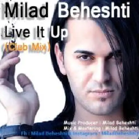 دانلود اهنگ میلاد بهشتی Live It Up