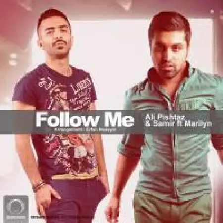 دانلود اهنگ علی پیشتاز Follow Me Ft Samir & Marilyn