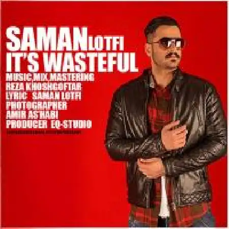 دانلود اهنگ سامان لطفی Its Wasteful
