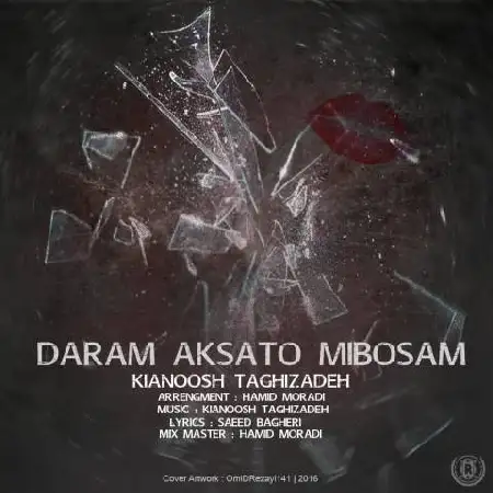 دانلود اهنگ کیانوش تقی زاده دارم عکساتو میبوسم