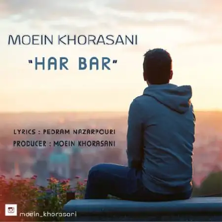 دانلود اهنگ معین خراسانی هر بار