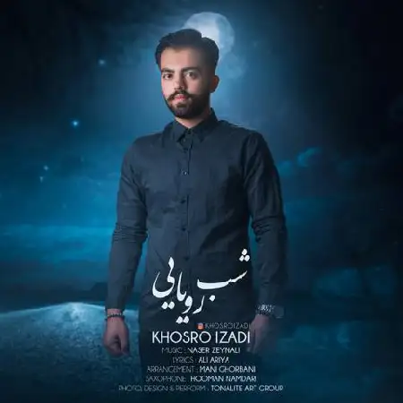 دانلود اهنگ خسرو ایزدی شب رویایی