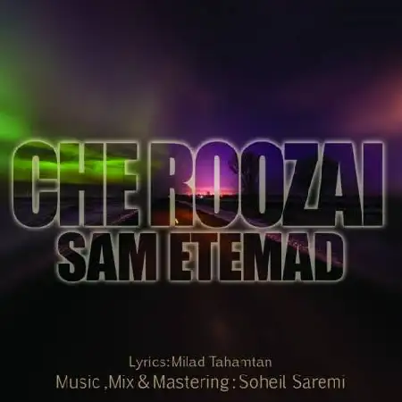 دانلود اهنگ سام اعتماد چه روزایی