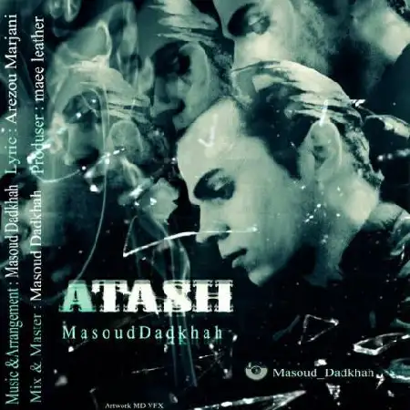 دانلود اهنگ مسعود دادخواه آتش