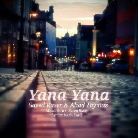 دانلود اهنگ سعید راسر و احد تایماز یانا یانا
