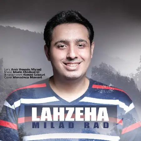 دانلود اهنگ میلاد راد لحظه ها